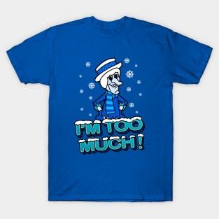 Snow Miser I'm Too Much! T-Shirt